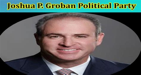 joshua p groban political party|California Voter Guide 2022: Joshua P. Groban